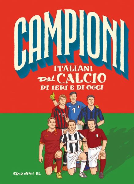 Campioni italiani del calcio di ieri e di oggi Campioni italiani del calcio di ieri e di oggi