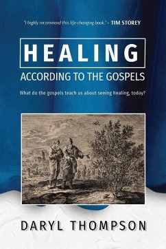 HEALING, ACCORDING TO THE GOSPELS - Thompson, Daryl