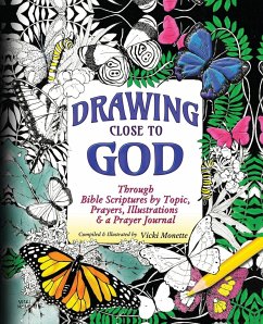 Drawing Close to God; Through Bible Scriptures by Topic, Prayers, Illustrations & a Prayer Journal - Monette, Vicki