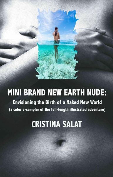 Mini Brand New Earth Nude: Envisioning the Birth of a Naked New World (eBook, ePUB) Mini Brand New Earth Nude: Envisioning the Birth of a Naked New World (eBook, ePUB)