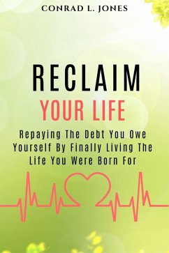 Reclaim Your Life (eBook, ePUB) - Jones, Conrad L.