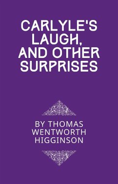 Carlyle’s Laugh, And Other Surprises (eBook, ePUB) - Wentworth Higginson, Thomas