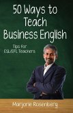Fifty Ways to Teach Business English: Tips for ESL/EFL Teachers (Fifty Ways to Teach: Tips for ESL/EFL Teachers) (eBook, ePUB)