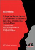 El papel del estado frente a la lucha contra la violencia doméstica e intrafamiliar hacia la mujer (eBook, PDF) El papel del estado frente a la lucha contra la violencia doméstica e intrafamiliar hacia la mujer (eBook, PDF)