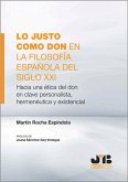 Lo justo como don en la filosofía española del Siglo XXI (eBook, PDF) Lo justo como don en la filosofía española del Siglo XXI (eBook, PDF)