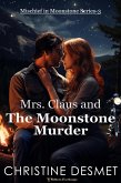 Mrs Claus and the Moonstone Murder (Mischief in Moonstone, #3) (eBook, ePUB)