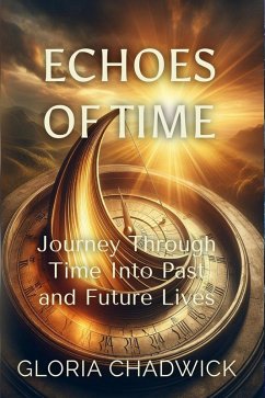 Echoes of Time: Journey Through Time Into Past and Future Lives (Light Library, #3) (eBook, ePUB) - Chadwick, Gloria