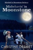Misbehavin' in Moonstone (Mischief in Moonstone, #2) (eBook, ePUB)