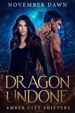 Dragon Undone (Amber City Shifters, #1) (eBook, ePUB)