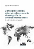El principio de justicia universal en la persecución e investigación de crímenes internacionales (eBook, PDF)