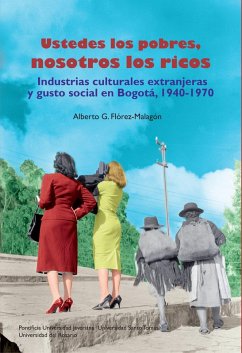 Ustedes los pobres, nosotros los ricos (eBook, ePUB) - Flórez Malagón, Alberto Guillermo