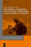 The Moral Dilemmas of Fighting Terrorism and Guerrilla Groups (eBook, PDF)