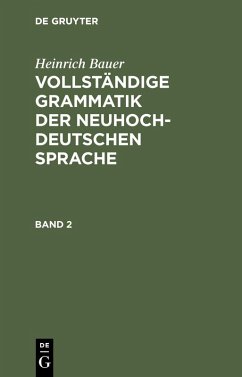 Cover Heinrich Bauer: Vollständige Grammatik der neuhochdeutschen Sprache. Band 2 (eBook, PDF)