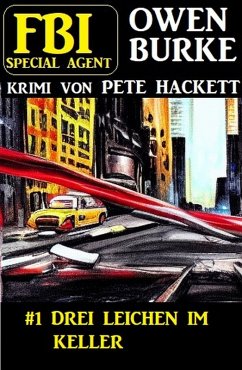 ¿Special Agent Owen Burke 1: Drei Leichen im Keller (eBook, ePUB) - Hackett, Pete