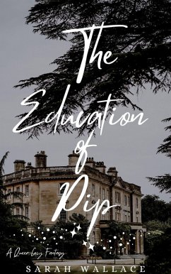The Education of Pip (Meddle & Mend: Regency Fantasy, #3) (eBook, ePUB) - Wallace, Sarah