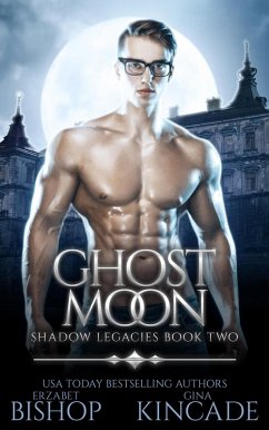 Ghost Moon (Shadow Legacies, #2) (eBook, ePUB) - Bishop, Erzabet; Kincade, Gina