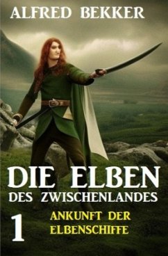 Die Elben des Zwischenlandes 1: Ankunft der Elbenschiffe - Bekker, Alfred