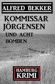 Kommissar Jörgensen und acht Bomben: Kommissar Jörgensen Hamburg Krimi (eBook, ePUB)