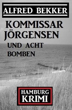 Cover Kommissar Jörgensen und acht Bomben: Kommissar Jörgensen Hamburg Krimi (eBook, ePUB)