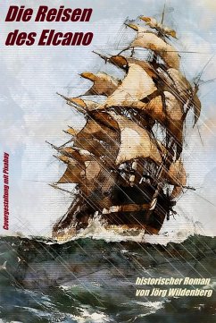 Die Reisen des Elcano (eBook, ePUB) - Wildenberg, Jörg