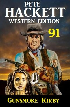 Cover ¿Gunsmoke Kirby: Pete Hackett Western Edition 91 (eBook, ePUB)