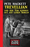 Trevellian und der Tod kommen oft auf leisen Sohlen: Action Krimi (eBook, ePUB) Trevellian und der Tod kommen oft auf leisen Sohlen: Action Krimi (eBook, ePUB)