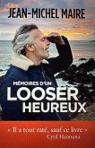 Mémoires d'un looser heureux (eBook, ePUB) Mémoires d'un looser heureux (eBook, ePUB)