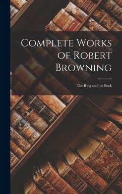 Cover Complete Works of Robert Browning: The Ring and the Book