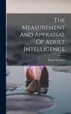 The Measurement And Appraisal Of Adult Intelligence