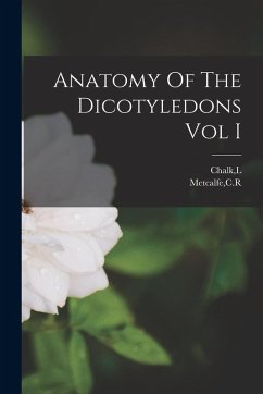 Anatomy Of The Dicotyledons Vol I - Metcalfe, Cr; Chalk, L. Anatomy Of The Dicotyledons Vol I - Metcalfe, Cr; Chalk, L.