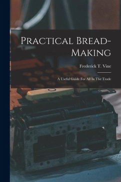 Cover Practical Bread-making: A Useful Guide For All In The Trade