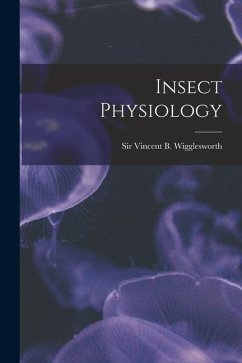 Insect Physiology - Wigglesworth, Vincent B