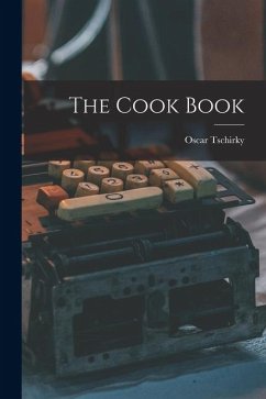 The Cook Book - Tschirky, Oscar