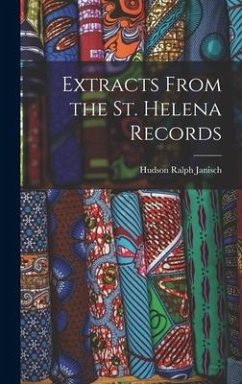 Extracts From the St. Helena Records - Janisch, Hudson Ralph