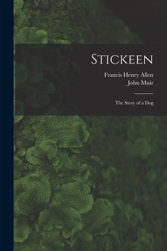 Stickeen: The Story of a Dog - Allen, Francis Henry; Muir, John