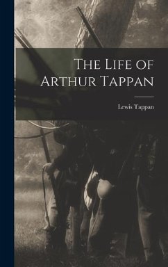 The Life of Arthur Tappan - Tappan, Lewis