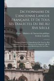 Dictionnaire De L'ancienne Langue Française, Et De Tous Ses Dialectes Du Ixe Au Xve Siècle: Composé D'après Le Dépouillement De Tous Les Plus Importan
