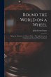 Round the World on a Wheel: Being the... - Bild 1