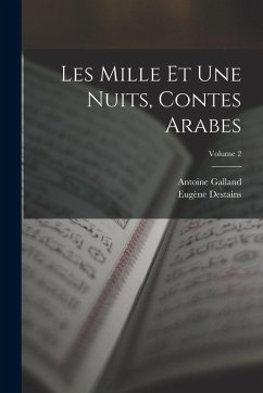 Les Mille Et Une Nuits, Contes Arabes; Volume 2 - Galland, Antoine; Destains, Eugène