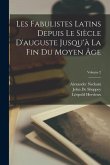 Les Fabulistes Latins Depuis Le Siècle D'auguste Jusqu'à La Fin Du Moyen Âge; Volume 2