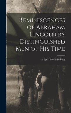 Reminiscences of Abraham Lincoln by Distinguished men of his Time - Rice, Allen Thorndike