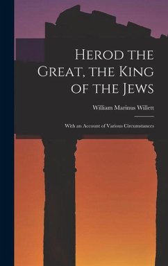 Herod the Great, the King of the Jews - Willett, William Marinus