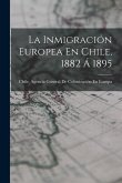 La Inmigración Europea En Chile, 1882 Á 1895