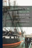 Emancipation and the Freed in American Sculpture: A Study in Interpretation