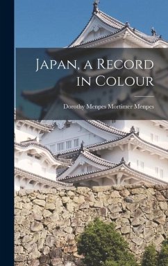 Japan, a Record in Colour - Menpes, Dorothy Menpes Mortimer