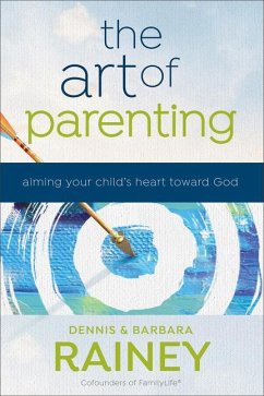 The Art of Parenting - Rainey, Dennis; Rainey, Barbara; Boehi, Dave