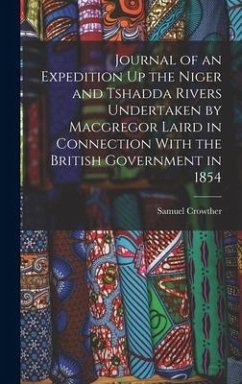 Journal of an Expedition Up the Niger and Tshadda Rivers Undertaken by Macgregor Laird in Connection With the British Government in 1854 - Crowther, Samuel