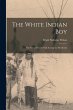 The White Indian Boy: The Story of... - Bild 1
