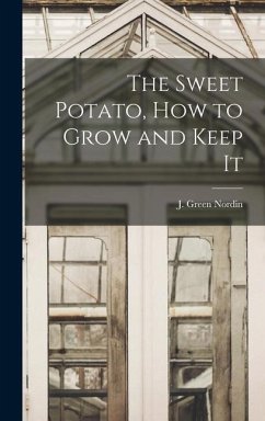 The Sweet Potato, how to Grow and Keep It