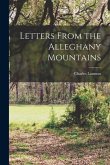Letters From the Alleghany Mountains
